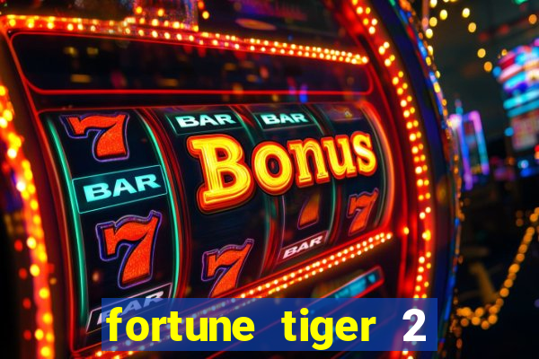 fortune tiger 2 demo free